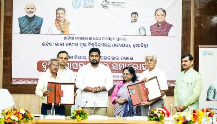 ଉଚ୍ଚଶିକ୍ଷା ବିଭାଗ ଓ ଇନ୍ଦିରା ଗାନ୍ଧୀ ଜାତୀୟ ମୁକ୍ତ ବିଶ୍ୱ ବିଦ୍ୟାଳୟ ମଧ୍ୟରେ ବୁଝାମଣା ପତ୍ର ସ୍ଵାକ୍ଷରିତ