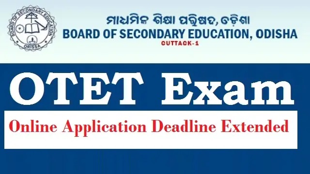 ବଢ଼ିଲା OTET 2026 ପାଇଁ ଅନଲାଇନ୍ ଆବେଦନର ଅବଧି